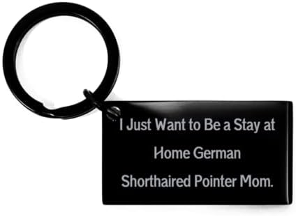 Alman Shorthaired Pointer Köpek Köpek Severler için Hediyeler, Sadece istiyorum, Uygunsuz Alman Shorthaired Pointer Köpek Anahtarlık,